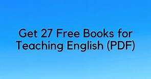 27 FREE Books for Teaching English (PDF) - Digital Download - PurlandTraining.com