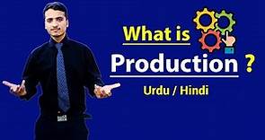 What is Production ? Urdu / Hindi