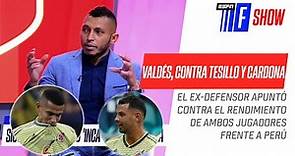 ¡#Valdés, PICANTE! El ex-defensa criticó a #Tesillo y a #Cardona