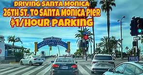 Driving Santa Monica 26th St. to Santa Monica Pier $1 Per Hour Parking