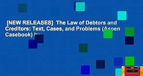 [NEW RELEASES] The Law of Debtors and Creditors: Text, Cases, and Problems (Aspen Casebook) by - video Dailymotion