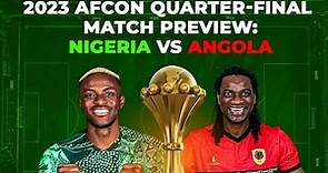 2023 AFCON Quarter-Final Match Preview: Nigeria vs Angola