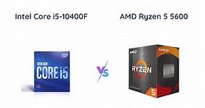 Intel vs AMD Processor Comparison: i5-10400F vs Ryzen 5 5600