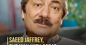 Saeed Jaffrey, the man with great screen presence
