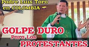 185-23/ Padre Luis Toro ðŸ”´ En Vivo IMPRESIONANTE Catedra a los PROTESTANTES