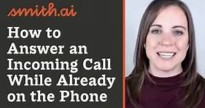 How to Answer an Incoming Call While Already on the Phone
