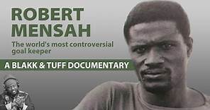ROBERT MENSAH - THE WORLD'S MOST CONTROVERSIAL SPORTSMAN
