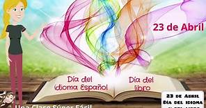 23 de Abril. Día del idioma Español. Día del libro.