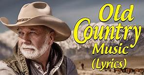 The Best Classic Country Songs Of All Time With Lyrics 🤠 Greatest Hits Old Country Songs Playlist