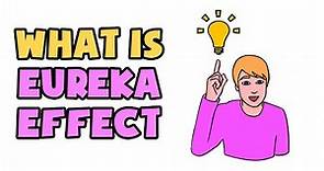 What is Eureka Effect | Explained in 2 min