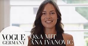 Ana Ivanović im Q&A über Reise-Essentials, Lieblings-Snacks & mehr | Ana Ivanovic im VOGUE Interview
