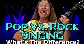 Pop Singing vs. Rock Singing - What's The Difference?