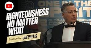Righteousness - No Matter What! - Joe Willis