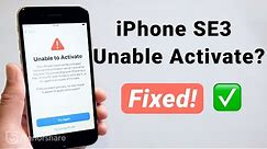 iPhone SE 3 Not Activating? Here Is the Fix!