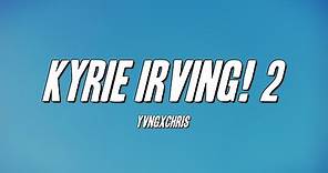 yvngxchris - Kyrie Irving! 2 (Lyrics)
