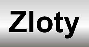 How to Pronounce Zloty (CORRECTLY)
