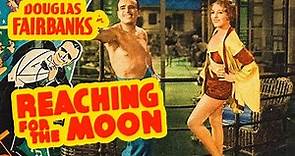 Reaching for the Moon (1930) Douglas Fairbanks- Adventure Full Length Film