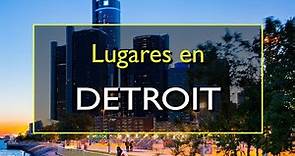 Detroit: Los 10 mejores lugares para visitar en Detroit, Michigan.