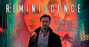 🟠 REMINISCENCE Tráiler Español | Hugh Jackman | En cines 27 agosto 2021 (España)