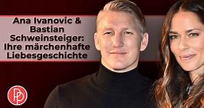Ana Ivanovic & Bastian Schweinsteiger: Ihre märchenhafte Liebesgeschichte