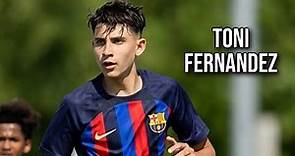 Toni Fernandez • FC Barcelona • Highlights Video (Goals, Assists, Skills)