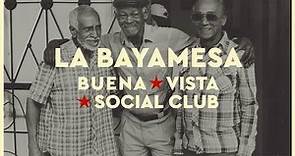 Buena Vista Social Club - La Bayamesa (2021 Remaster) (Official Video)
