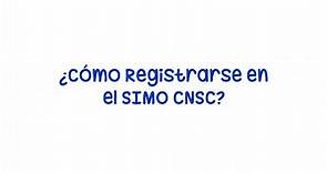 Cómo Registrarse en el SIMO CNSC | Procedimiento paso a paso