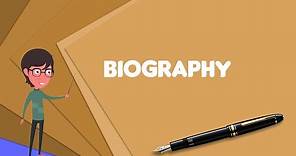 What is Biography? Explain Biography, Define Biography, Meaning of Biography