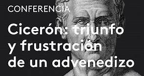 Cicerón: triunfo y frustración de un advenedizo | Francisco Pina Polo