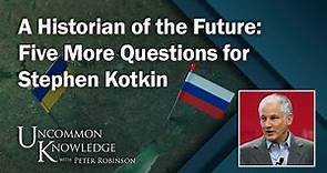 A Historian of the Future: Five More Questions for Stephen Kotkin