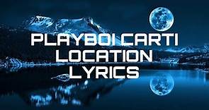 Playboi Carti - Location /lyrics