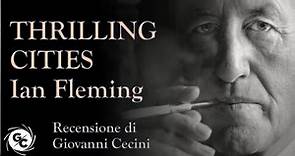 THRILLING CITIES Ian Fleming - Recensione di Giovanni Cecini