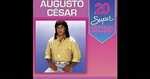 Augusto César - 20 Super Sucessos (Completo / Oficial)
