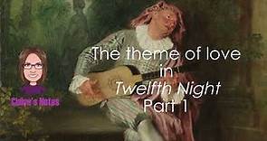The theme of love in Twelfth Night Part 1 (Detailed commentary and analysis)