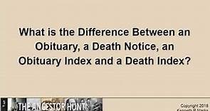What is the Difference Between an Obituary, a Death Notice, an Obituary Index and a Death Index?