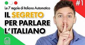 Regola 1 - IL SEGRETO PER IMPARARE A PARLARE L'ITALIANO (SUB ITA) | Imparare l'Italiano