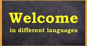 Welcome in different languages | How to say WELCOME in many languages | Learn Entry