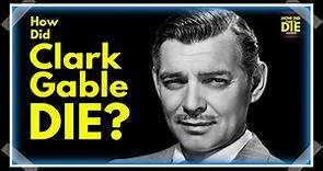 The Tall Dark Man: How Did Clark Gable Die?
