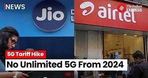 5G Tariff Hike: Airtel And Jio To Discontinue Unlimited 5G Plans; Increase Tariffs |5G Plan in India