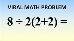 8÷2(2 2) = ? Mathematician Explains The Correct Answer