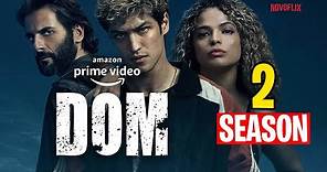Dom Season 2 release date, cast, trailer, synopsis, and more