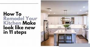 How To Remodel Your Kitchen Make look like new in 11 steps