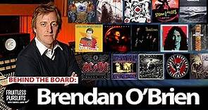 Behind the Board: Brendan O'Brien