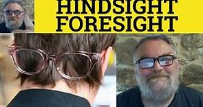 🔵Hindsight Meaning - Foresight Examples - Define Hindsight - Foresight Explanation - What they mean