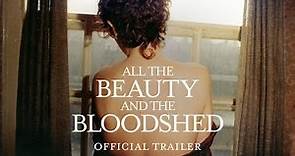 ALL THE BEAUTY AND THE BLOODSHED - Official Trailer