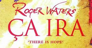 Roger Waters - Ça Ira = There Is Hope