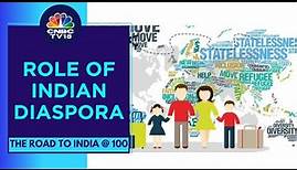 A Look At Contribution Of Indian Diaspora | The Road To India At 100 | CNBC TV18