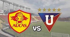Aucas VS Liga de Quito en VIVO y en DIRECTO / COPA PACIFICO 2024