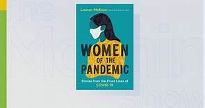 Author Lauren McKeon shares the stories of women on the frontlines during the pandemic