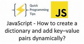 JavaScript - How To Create A Dictionary And Add Key Value Pairs Dynamically